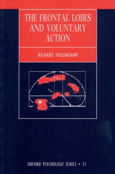 The Frontal Lobes and Voluntary Action (Oxford Psychology Series) - Book  of the Oxford Psychology