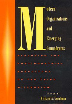 Hardcover Modern Organizations and Emerging Conundrums: Exploring the Postindustrial Subculture of the Third Millennium Book