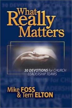 Paperback What Really Matters: 30 Devotions for Church Leadership Teams Book