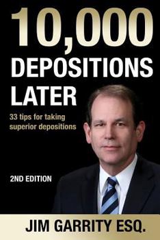 Paperback 10,000 Depositions Later: 33 Tips for Taking Superior Depositions Book