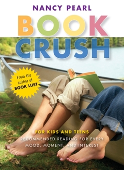Paperback Book Crush: For Kids and Teens--Recommended Reading for Every Mood, Moment, and Interest Book