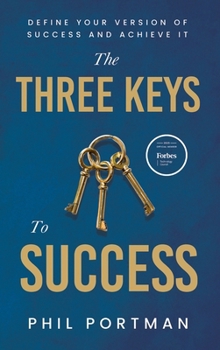 Hardcover The Three Keys to Success: Define Your Version of Success and Achieve It Book