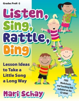 Hardcover Listen, Sing, Rattle, Ding: Lesson Ideas to Take a Little Song a Long Way Book
