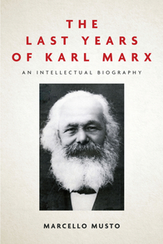 Paperback The Last Years of Karl Marx: An Intellectual Biography Book