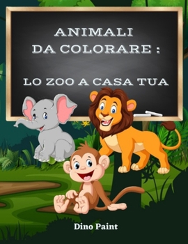 Paperback Animali da Colorare: lo Zoo a Casa Tua [Italian] Book