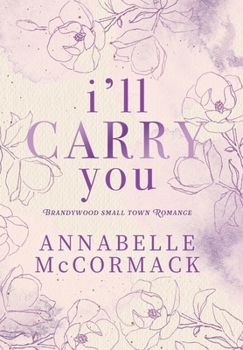 I'll Carry You: A Contemporary Romance Novel - Book #2 of the Brandywood