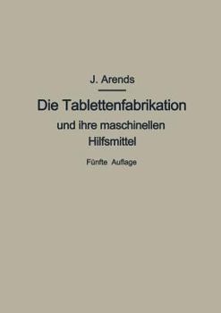 Paperback Die Tablettenfabrikation Und Ihre Maschinellen Hilfsmittel [German] Book