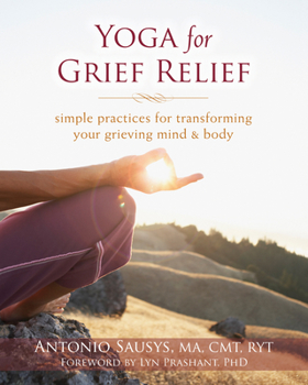 Paperback Yoga for Grief Relief: Simple Practices for Transforming Your Grieving Mind and Body Book