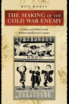 Paperback The Making of the Cold War Enemy: Culture and Politics in the Military-Intellectual Complex Book