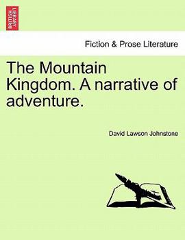 Paperback The Mountain Kingdom. a Narrative of Adventure. Book