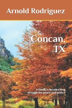 Concan, TX: A family's decades long struggle for peace and justice (Desires, Sins, and Consequences - The Secrets of Huachuca - No Country for Honest Men