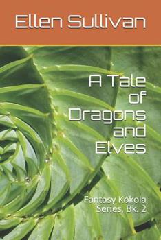 Paperback A Tale of Dragons and Elves: Fantasy Kokola Series, Bk. 2 Book