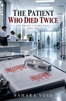 The Patient Who Died Twice the Erased Patient Files - Book Two