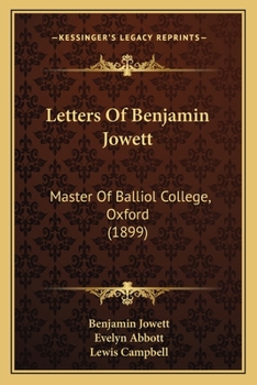 Letters Of Benjamin Jowett: Master Of Balliol College, Oxford