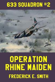 633 Squadron: Operation Rhine Maiden (Cassell Military Paperbacks) - Book #2 of the 633 Squadron