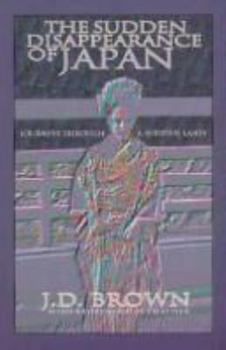 Paperback The Sudden Disappearance of Japan: Journeys Through a Hidden Land Book