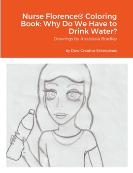 Paperback Nurse Florence(R) Coloring Book: Why Do We Have to Drink Water? Book