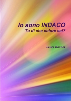 Paperback Io sono INDACO Tu di che colore sei? [Italian] Book