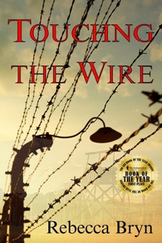 Paperback Touching the Wire: A doctor and nurse fight to save lives, and find love in a Nazi death-camp. Seventy years later the doctor's granddaug Book