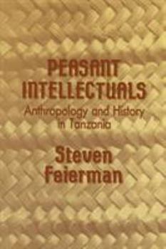 Paperback Peasant Intellectuals: Anthropology and History in Tanzania Book