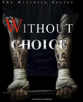 Paperback Without Choice: Dark Romance (The Divinity Series) Book