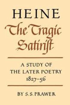 Hardcover Heine the Tragic Satirist: A Study of the Later Poetry 1827-1856 Book