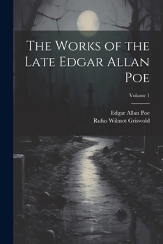 Paperback The Works of the Late Edgar Allan Poe; Volume 1 Book