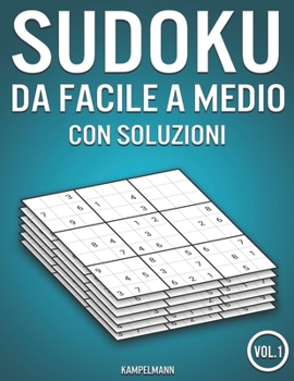Sudoku da facile a medio con soluzioni: 400 Sudoku da facile a medio con soluzioni (Vol. 1) (Italian Edition)