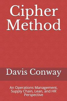 Paperback Cipher Method: An Operations Management, Supply Chain, Lean, and HR Perspective Book
