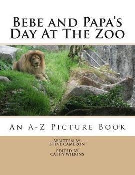 Paperback Bebe and Papa's Day At The Zoo: An A -Z Picture Book