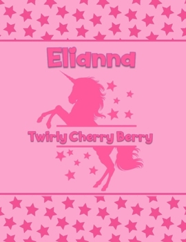 Paperback Elianna Twirly Cherry Berry: Personalized Draw & Write Book with Her Unicorn Name - Word/Vocabulary List Included for Story Writing Book