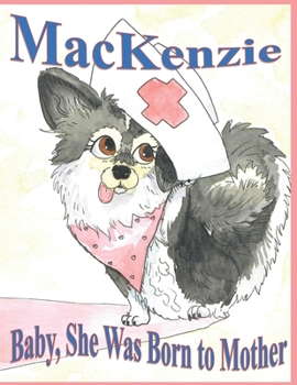 Paperback MacKenzie: Baby, She Was Born to Mother Book