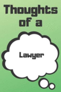 Paperback Thoughts of a Lawyer: Lawyer Career School Graduation Gift Journal / Notebook / Diary / Unique Greeting Card Alternative Book