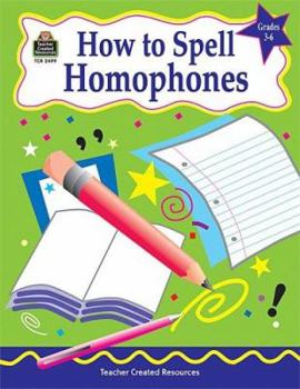 Paperback How to Spell Homophones, Grades 3-6 Book
