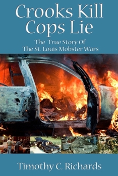Paperback Crooks Kill, Cops Lie: The True Story of the St Louis Mobster Wars Book