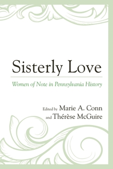 Paperback Sisterly Love: Women of Note in Pennsylvania History Book