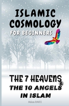 Paperback Islamic Cosmology for Beginners: The 7 Heavens and the 10 Angels in Islam Book
