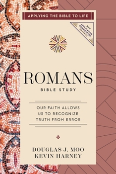 Paperback Romans Bible Study: Our Faith Allows Us to Recognize Truth from Error (Applying the Bible to Life Series) Book