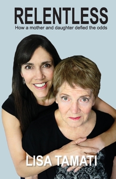 Paperback Relentless: How a mother and daughter defied the odds Book
