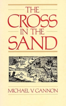 Paperback The Cross in the Sand: The Early Catholic Church in Florida, 1513-1870 Book