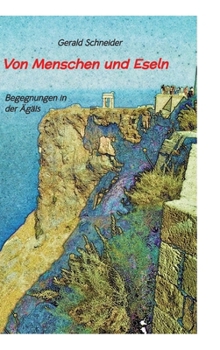 Hardcover Von Menschen und Eseln: Begegnungen in der Ägäis [German] Book