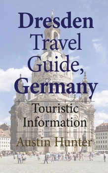 Paperback Dresden Travel Guide, Germany: Touristic Information Book