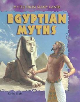 Egyptian Myths (Mythology Around the World) - Book  of the Myths from Many Lands