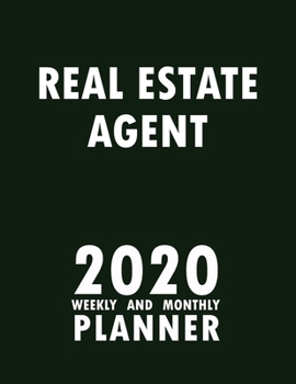 Real Estate Agent 2020 Weekly and Monthly Planner: 2020 Planner Monthly Weekly inspirational quotes To do list to Jot Down Work Personal Office Stuffs Keep Tracking Things Motivations Notebook