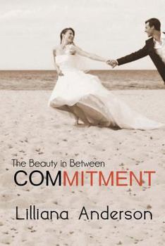 Commitment: The Beauty in Between - Book #2.5 of the Beautiful