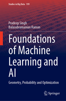 Hardcover Foundations of Machine Learning and AI: Geometry, Probability and Optimization (Studies in Big Data, 199) Book