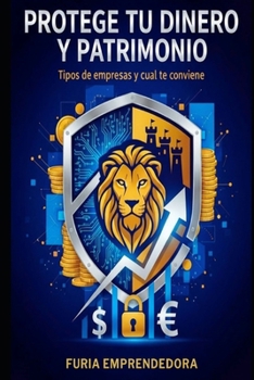 Paperback Protege tu Dinero y Patrimonio: Tipos de empresas y cual te conviene [Spanish] Book
