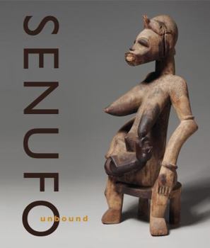 Hardcover Senufo Unbound: Dynamics of Art and Identity in West Africa Book