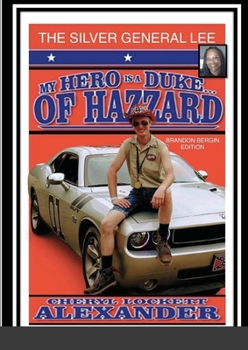 MY HERO IS A DUKE...OF HAZZARD BRANDON BERGIN EDITION: THE SILVER GENERAL LEE