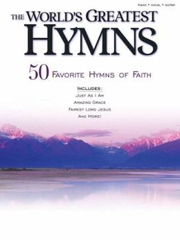 Paperback The World's Greatest Hymns: 50 Favorite Hymns of Faith Book